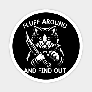 Funny Fluff Around And Find Out Cut Cat, Cat Lovers Magnet